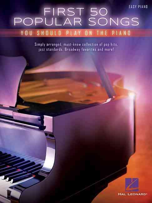 First 50 Popular Songs You Should Play on the Piano Easy Pf Bk