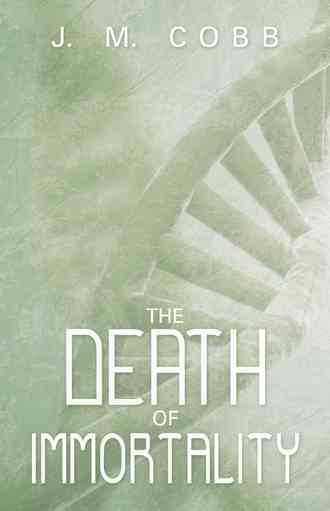 The Death of Immortality By J M Cobb 9781480803435 (Hardback)