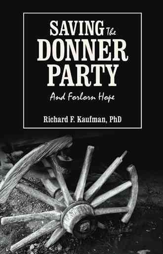 Saving the Donner Party By Richard F, PhD Kaufman 9781480809376