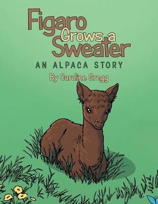 Figaro Grows a Sweater By Caroline Gregg 9781480820593 (Paperback)