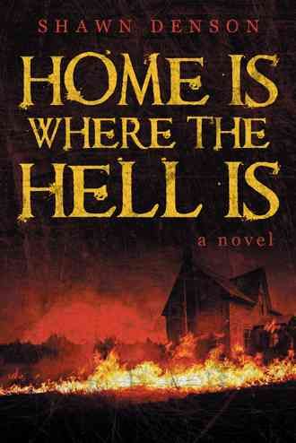 Home Is Where the Hell Is By Shawn Denson 9781480820623 (Paperback)