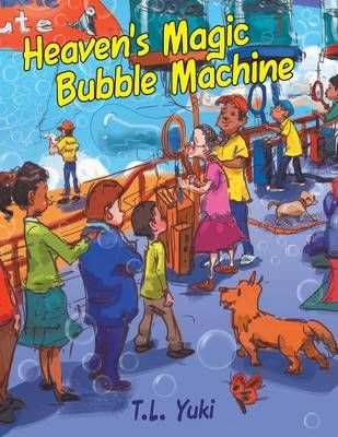 Heaven's Magic Bubble Machine By T L Yuki 9781480824485 (Paperback)