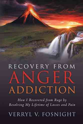Recovery from Anger Addiction By Verryl V Fosnight 9781480827561