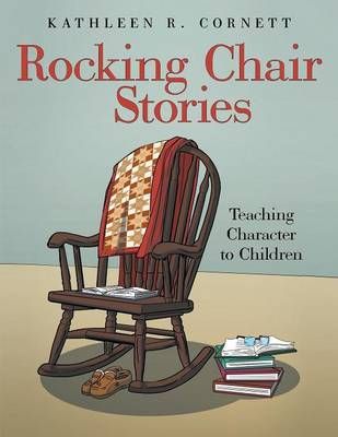 Rocking Chair Stories By Kathleen R Cornett 9781480827691 (Paperback)