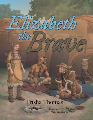 Elizabeth the Brave By Thomas, Trisha 9781480828230 (Paperback)