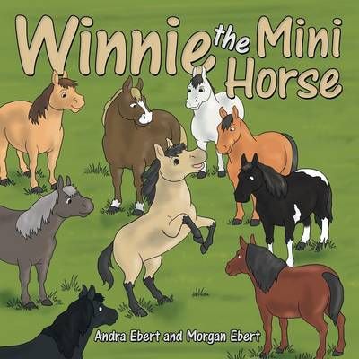Winnie the Mini Horse By Andra Ebert 9781480828582 (Paperback)