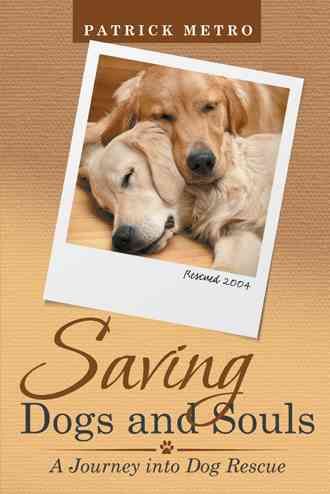 Saving Dogs and Souls By Patrick Metro 9781480833289 (Hardback)