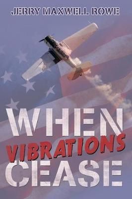 When Vibrations Cease By Jerry Maxwell Rowe 9781480843431 (Paperback)