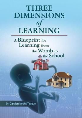 Three Dimensions of Learning By Dr Carolyn Nooks Teague 9781480852754