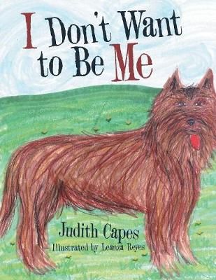 I Don'T Want to Be Me By Capes 9781480858558 (Paperback)