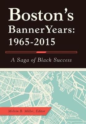 Boston'S Banner Years By Miller 9781480862517 (Hardback)
