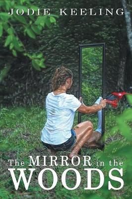 The Mirror in the Woods By Jodie Keeling 9781480866317 (Paperback)