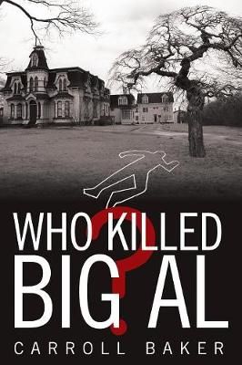 Who Killed Big Al? By Carroll Baker 9781480871571 (Paperback)