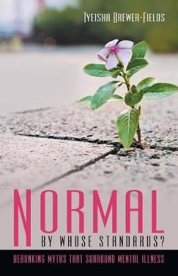 Normal by Whose Standards? By Brewer-Fields 9781480878099 (Paperback)