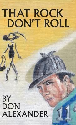 That Rock Don't Roll By Don Alexander 9781480894938 (Hardback)