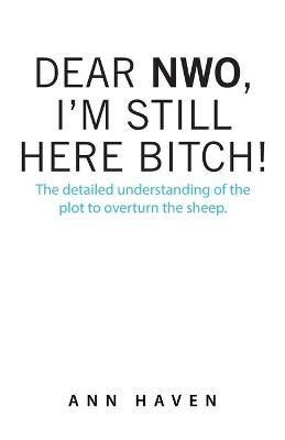 Dear Nwo, I'm Still Here Bitch! By Ann Haven 9781480895515 (Paperback)
