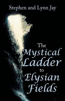 Mystical Ladder to Elysian Fields By Jay 9781480897090 (Paperback)