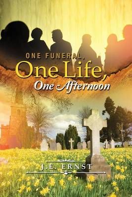 One Funeral, One Life, One Afternoon By J E Ernst 9781480909670