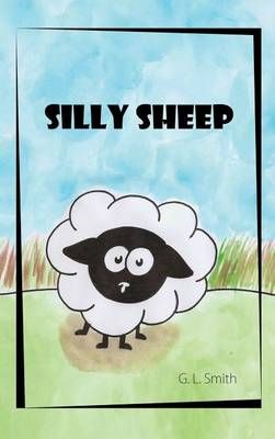 Silly Sheep By G L Smith 9781480917538 (Hardback)