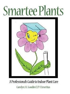 Smartee Plants By Carolyn J C Goodin Clp-I Emeritus 9781480942875