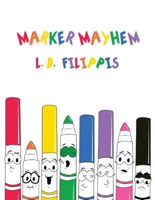 Marker Mayhem By L D Filippis 9781480945395 (Paperback)