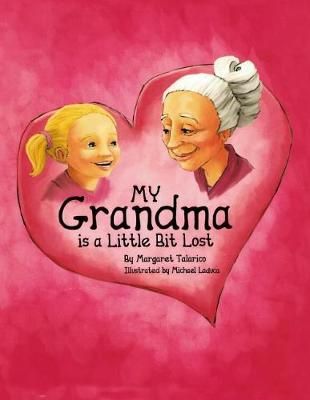 My Grandma Is a Little Bit Lost By Margaret Talarico 9781480980617