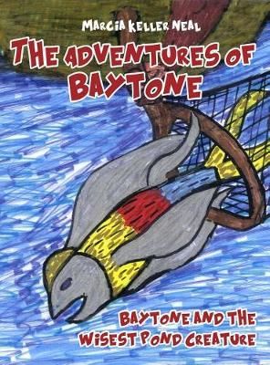 The Adventures of Baytone By Marcia Keller Neal 9781480988248
