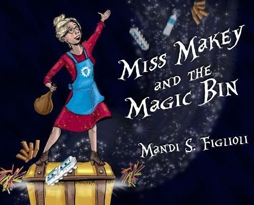 Miss Makey and the Magic Bin By Mandi S Figlioli 9781480996151