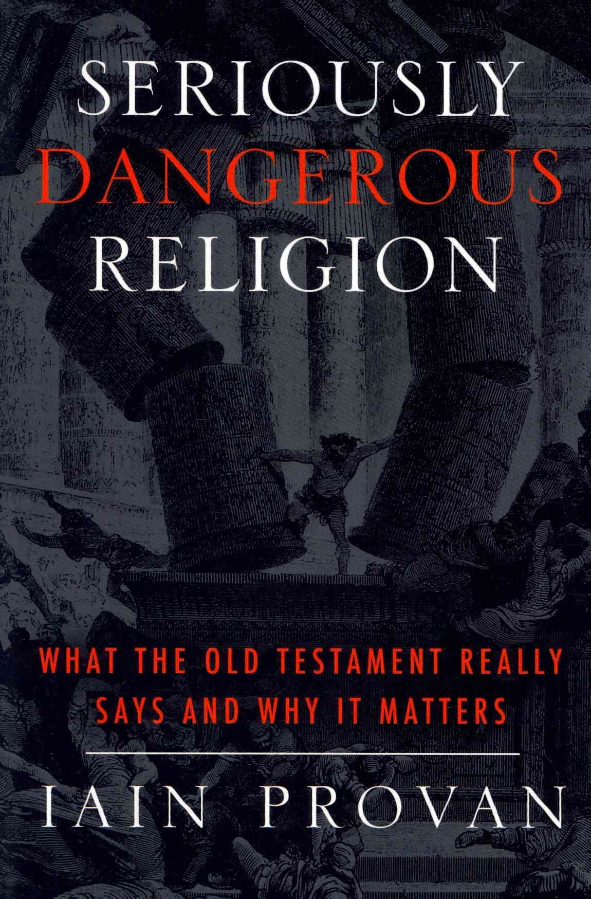 Seriously Dangerous Religion By Iain Provan 9781481300230 (Paperback)
