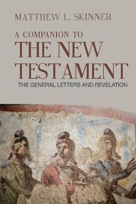 Companion to the New Testament: The General Letters and Revelation