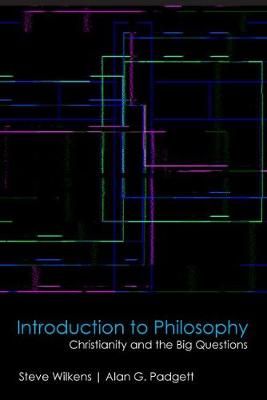 Introduction to Philosophy By Steve Wilkens, Alan G. Padgett