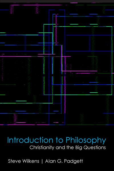 Introduction to Philosophy By Steve Wilkens, Alan G. Padgett