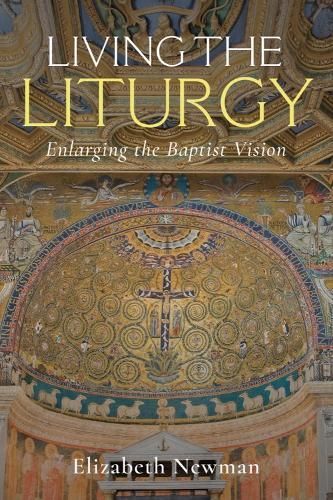 Living the Liturgy By Elizabeth Newman 9781481319782 (Hardback)