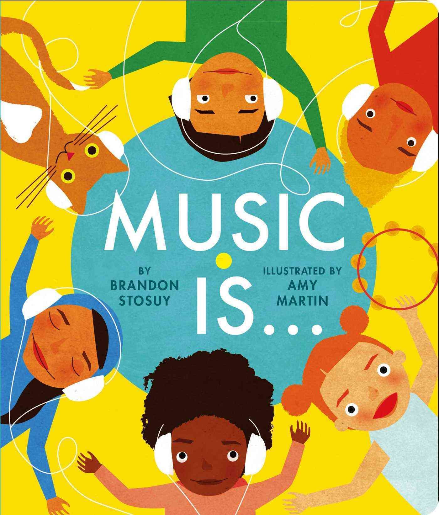 Music Is... By Brandon Stosuy (author), Amy Martin (illustrator)