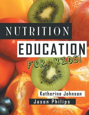 Nutrition Education For Kids 9781481700993 (Paperback)