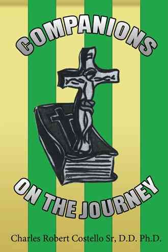 Companions on the Journey By Charles Robert Costello Sr D.D. Ph.D.