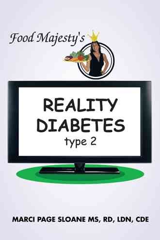 Food Majesty's REALITY DIABETES By MARCI PAGE SLOANE MS RD LDN CDE