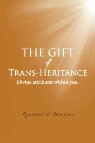 The Gift of Trans-Heritance: Divine Attributes Within You. (Paperback)