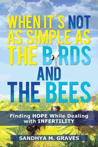 When It's Not as Simple as the Birds and the Bees By Sandhya M. Graves