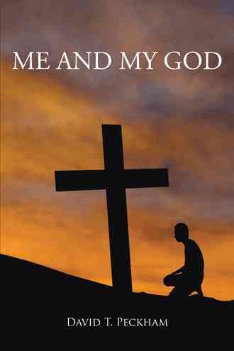Me and My God By David T. Peckham 9781481762755 (Hardback)
