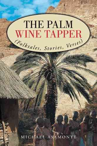 The Palm Wine Tapper By Michael Asamonye MBU 9781481768535 (Paperback)