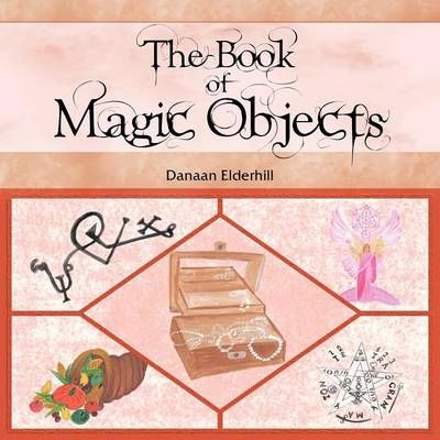 The Book of Magic Objects By Danaan Elderhill 9781481780728
