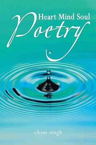 Heart Mind Soul Poetry By cham singh 9781481788854 (Paperback)