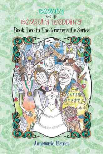 Beauty and the Beastly Wedding: Book Two in the Grottenville Series