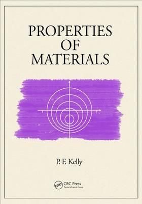 Properties of Materials By P. F. Kelly 9781482206227 (Hardback)
