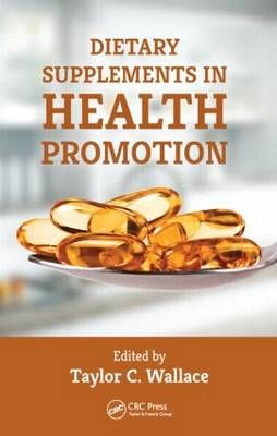Dietary Supplements in Health Promotion By Wallace, Taylor C.
