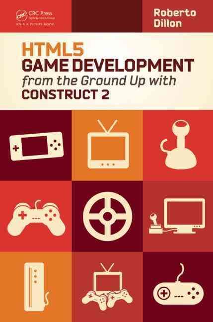 HTML5 Game Development from the Ground Up With Construct 2 (Paperback)