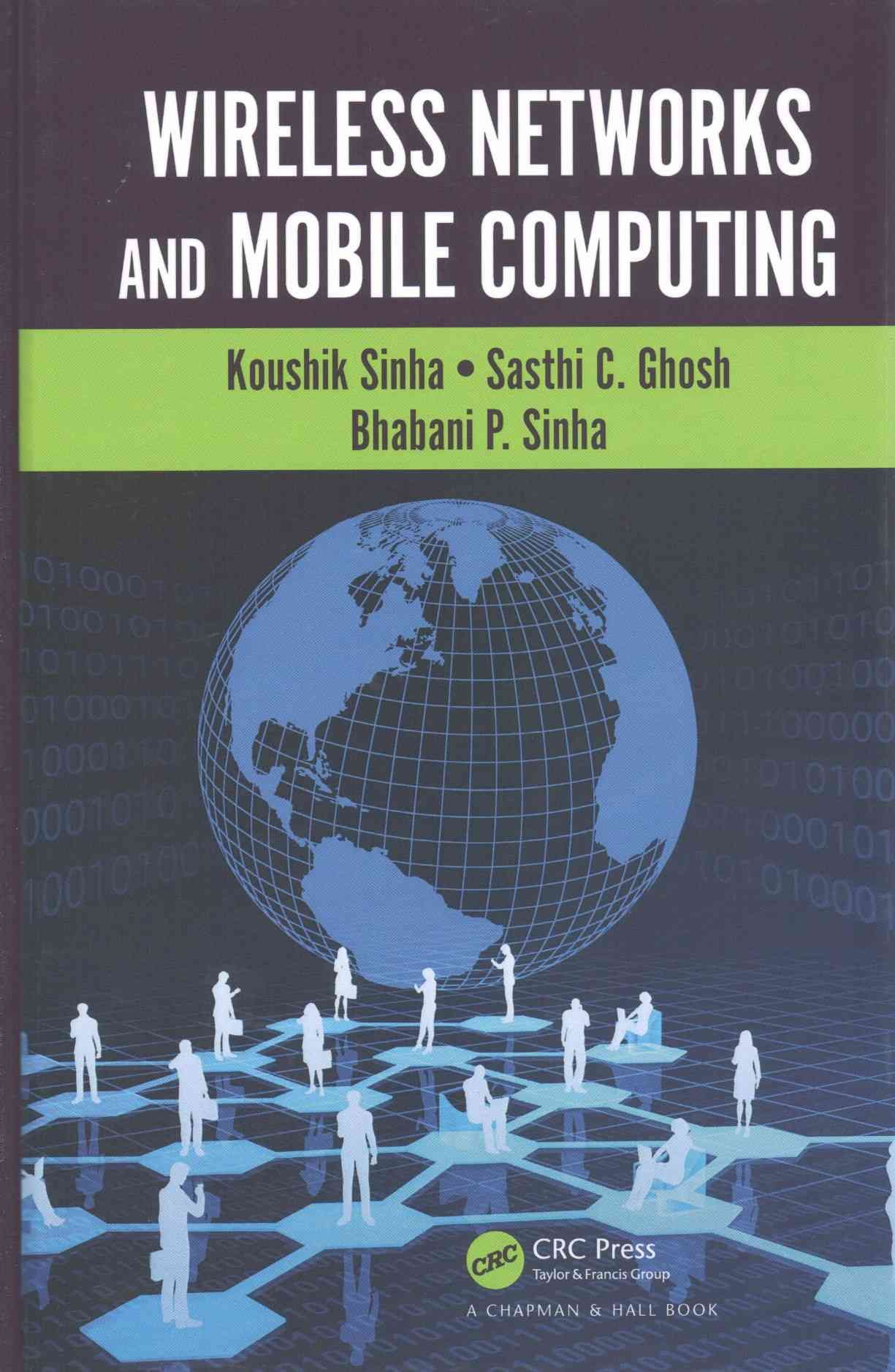 Wireless Networks and Mobile Computing By Sinha, Koushik 9781482227932