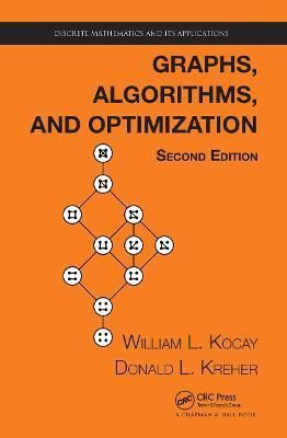 Graphs, Algorithms and Optimization By William Kocay, Donald L. Kreher