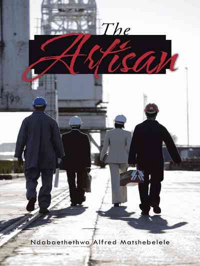 The Artisan By Ndabaethethwa Alfred Matshebelele 9781482805147